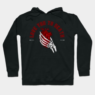 Love you to death Hoodie